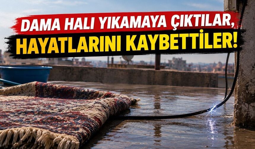 Dama halı yıkamaya çıktılar, hayatlarını kaybettiler!