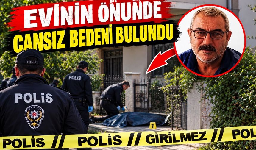 Evinin önünde cansız bedeni bulundu