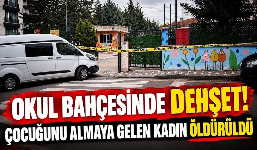 Okul Bahçesinde Dehşet! Çocuğunu Almaya Gelen Kadın Öldürüldü