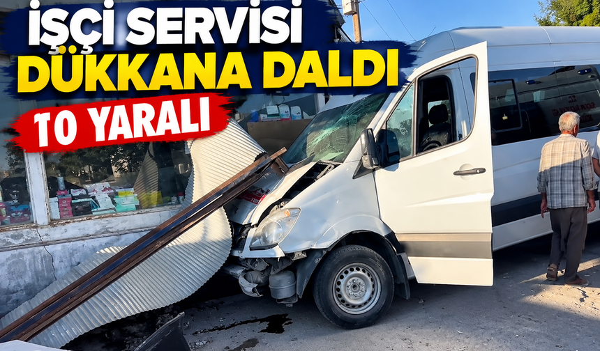 İşçi servisi dükkana daldı: 10 yaralı