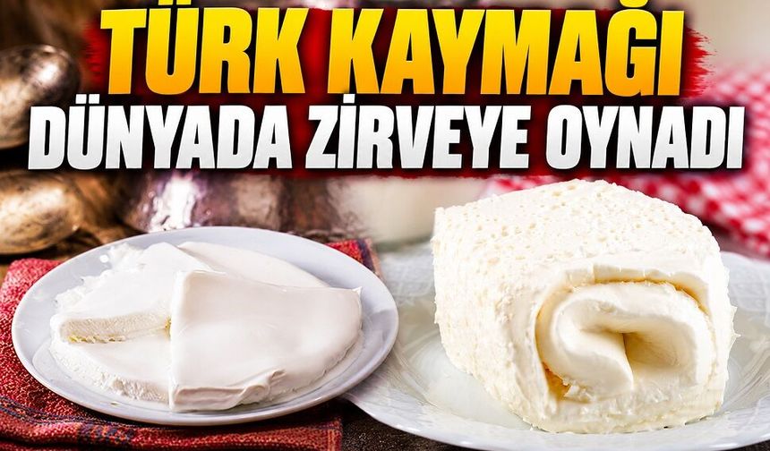 Türk kaymağı dünyada zirveye oynadı