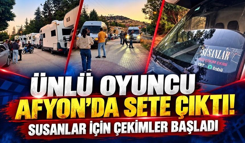 Ünlü Oyuncu Afyon’da Sete Çıktı!