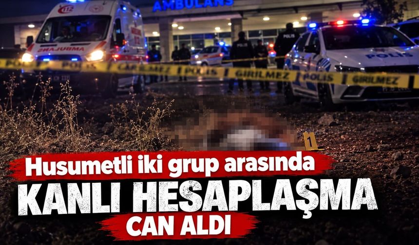 Husumetli iki grup arasındaki kanlı hesaplaşma can aldı