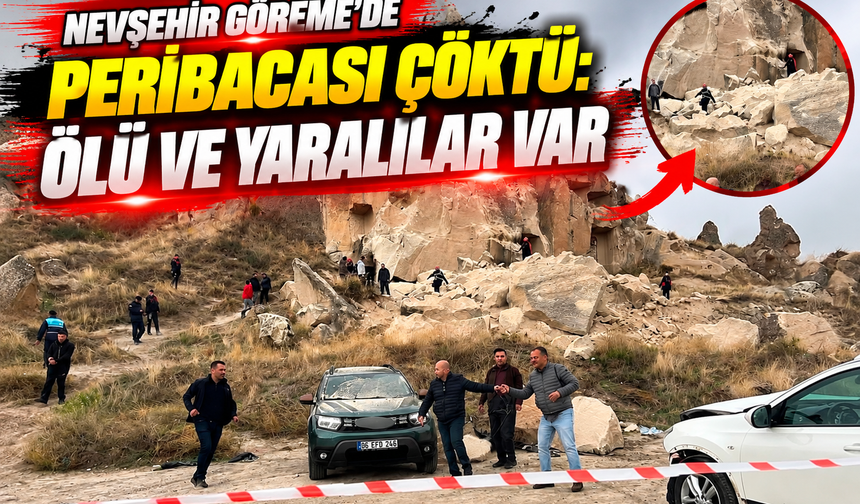 Nevşehir Göreme'de Peribacası Çöktü: Ölü ve Yaralılar Var