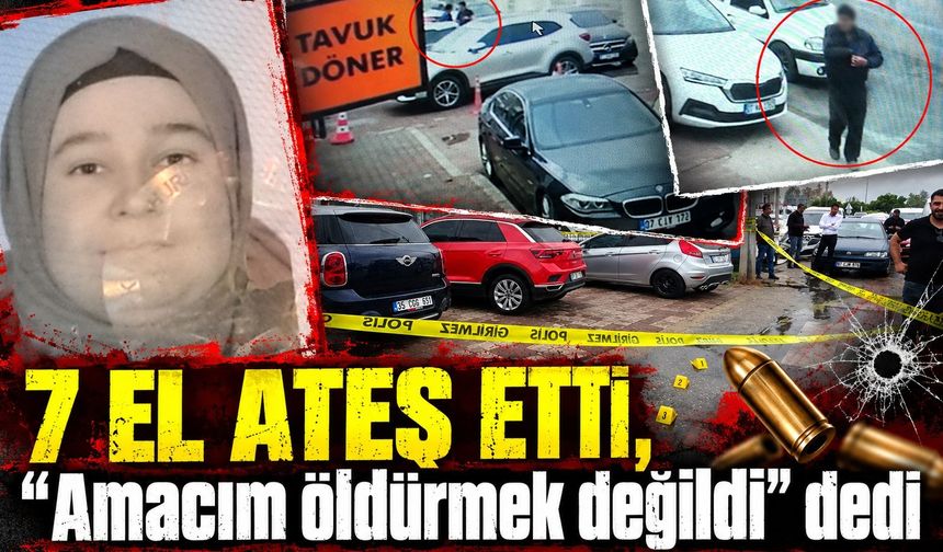 7 el ateş etti,  "Amacım öldürmek değildi" dedi