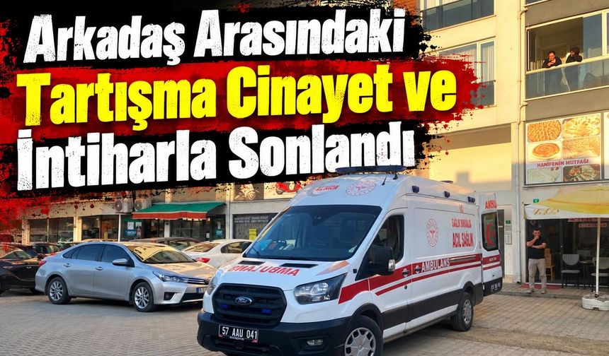 Arkadaş Arasındaki Tartışma Cinayet ve İntiharla Sonlandı