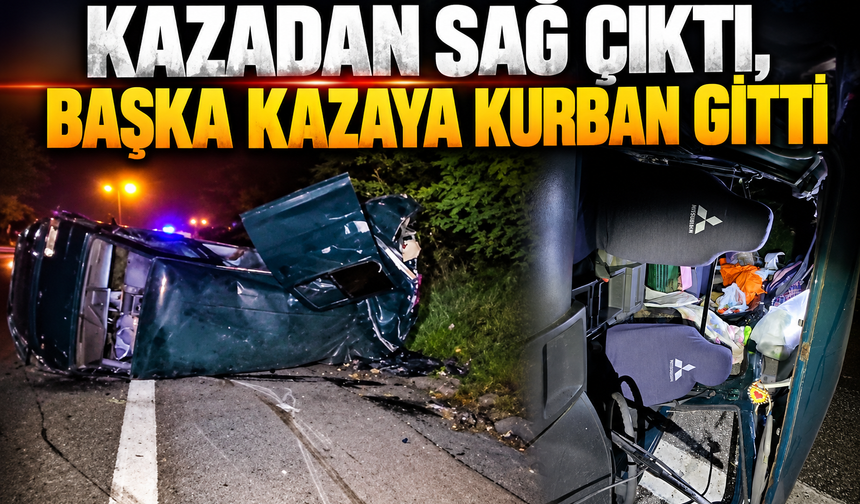 Kazadan sağ çıktı, başka kazaya kurban gitti!