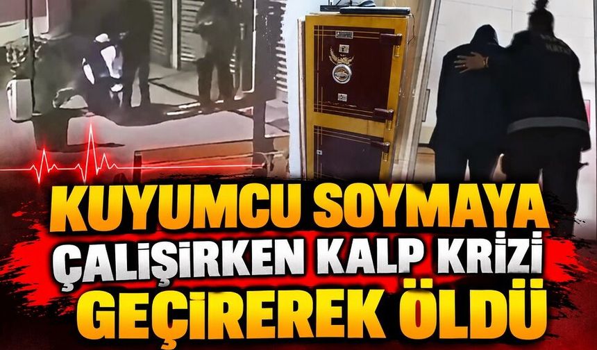 Kuyumcu soymaya çalışırken kalp krizi geçirerek öldü