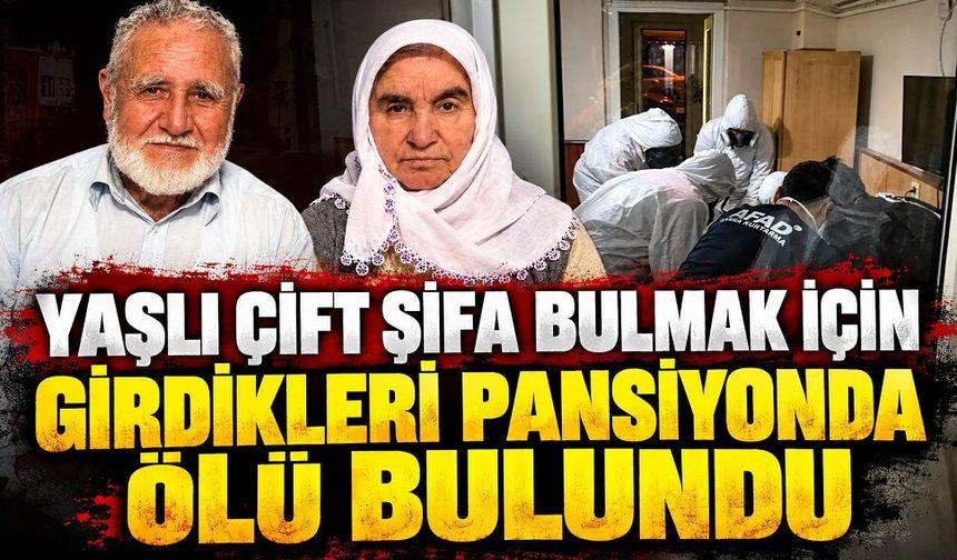 Yaşlı çift şifa bulmak için girdikleri pansiyonda ölü bulundu