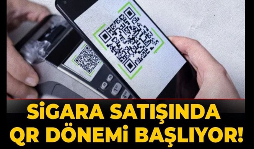 Sigara satışında QR dönemi başlıyor