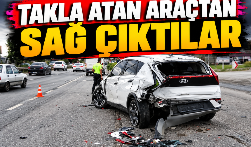 Takla atan araçtan sağ çıktılar