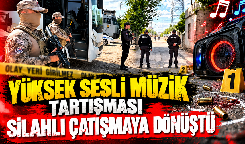 Yüksek sesli müzik tartışması silahlı çatışmaya dönüştü