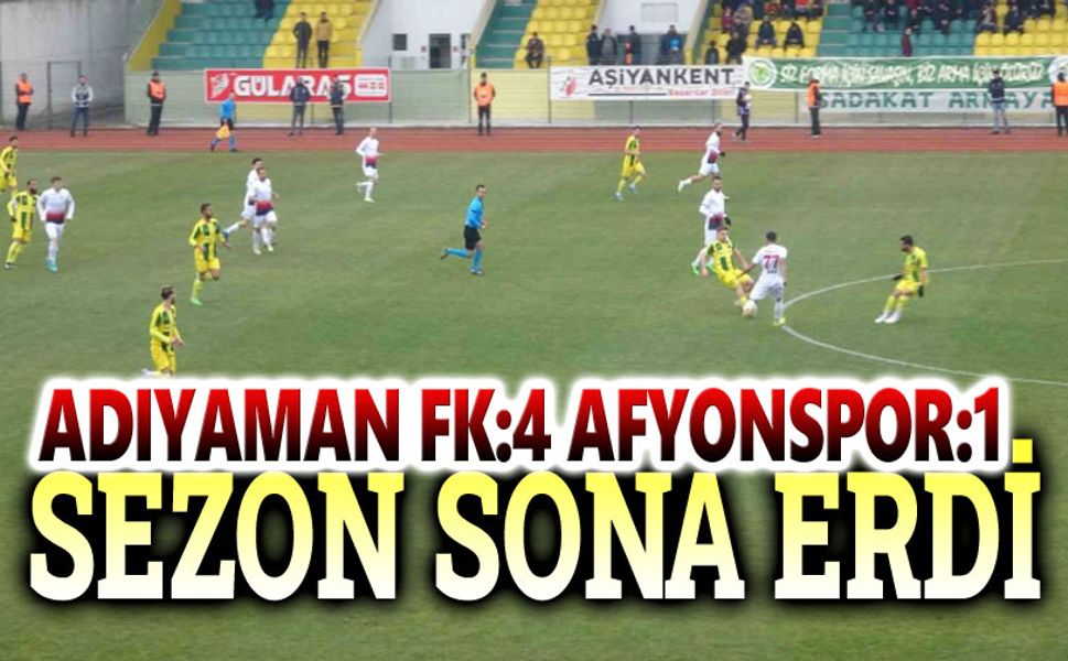 Adıyamanspor FK:4 Afyonspor:1  Lig sona erdi...