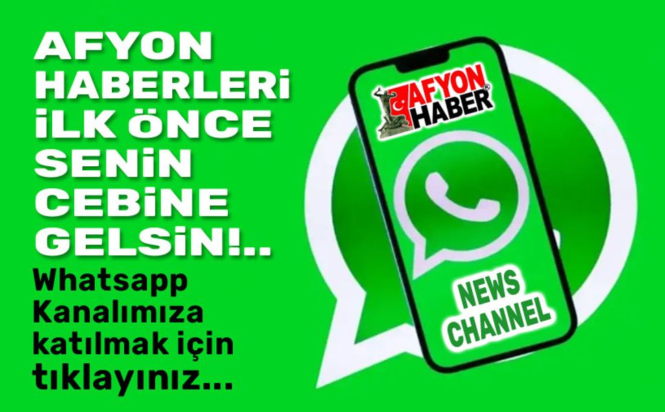 Afyonhaber Whatsapp Kanalımıza katılmak için tıklayın!..