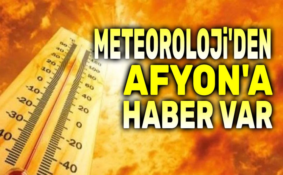 Afyon hava durumu: Sıcaklık artıyor, yağış yok!..