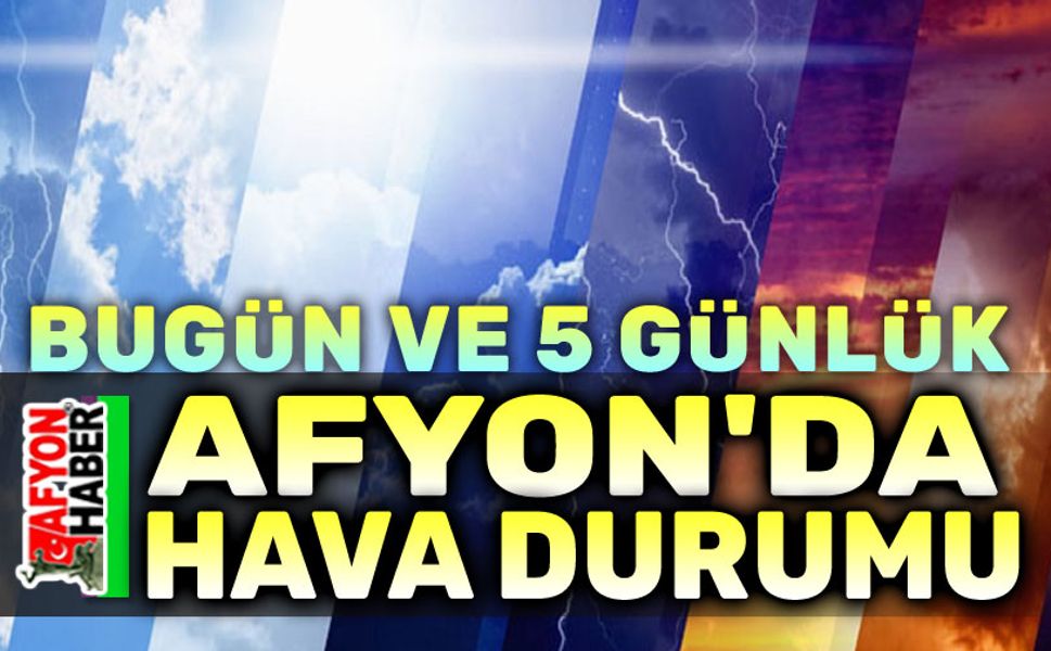 Afyon hava durumu: Havalar soğuyacak