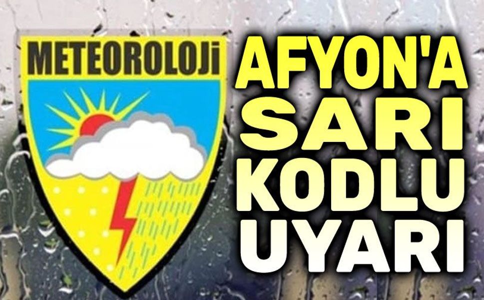 Son dakika: Afyonkarahisar'a sarı kodlu uyarı