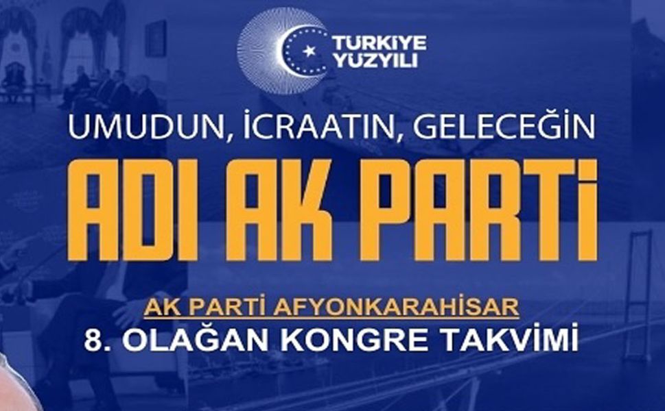 AK Parti Afyonkarahisar kongre takvimi açıklandı