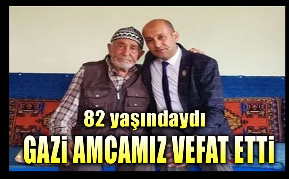 82 yaşındaki Gazi vefat etti