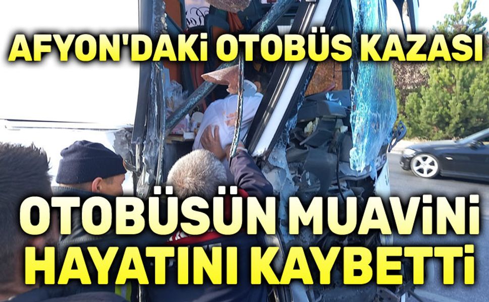 Otobüsün muavini hayatını kaybetti