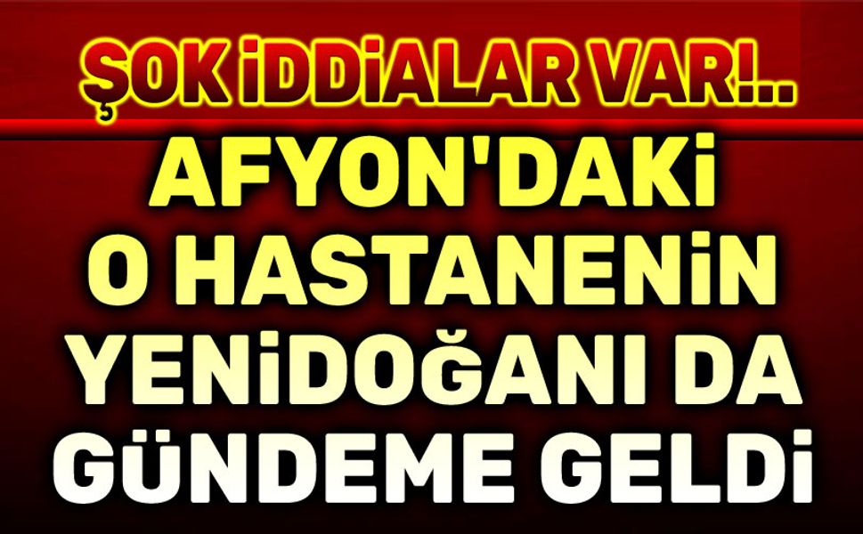 Afyon Park Hayat Hastanesiyle ilgili şok iddialar