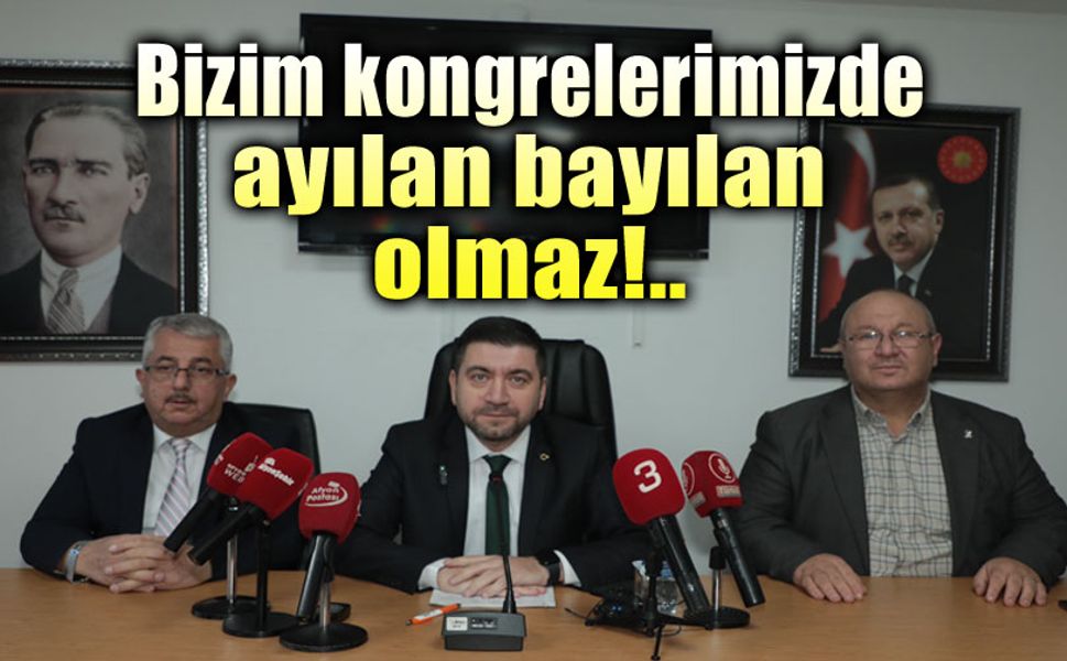 Bizim kongrelerimizde ayılan bayılan olmaz!..