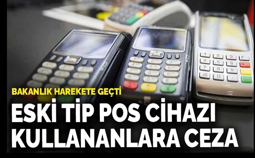 Eski pos cihazlarına ceza kesiliyor