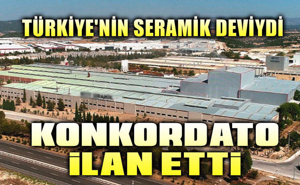 Türkiye'nin seramik devi konkordato ilan etti