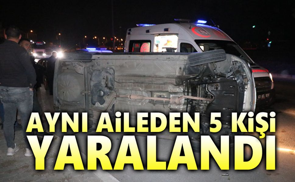 Aynı aileden 5 kişi yaralandı