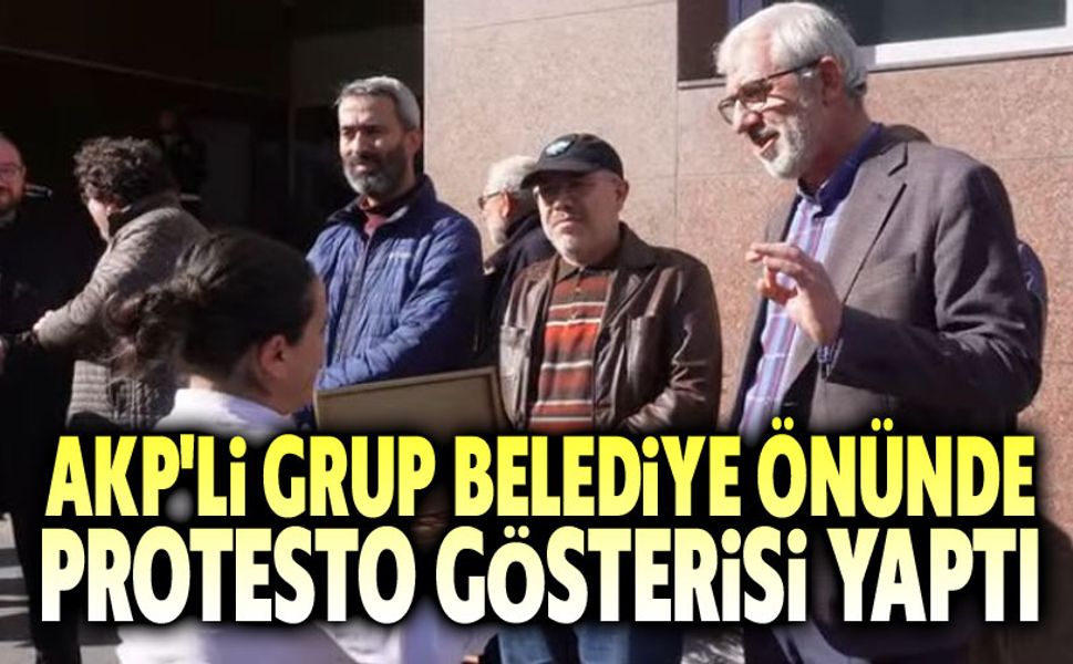 AKP'li gruptan Belediye önünde protesto eylemi