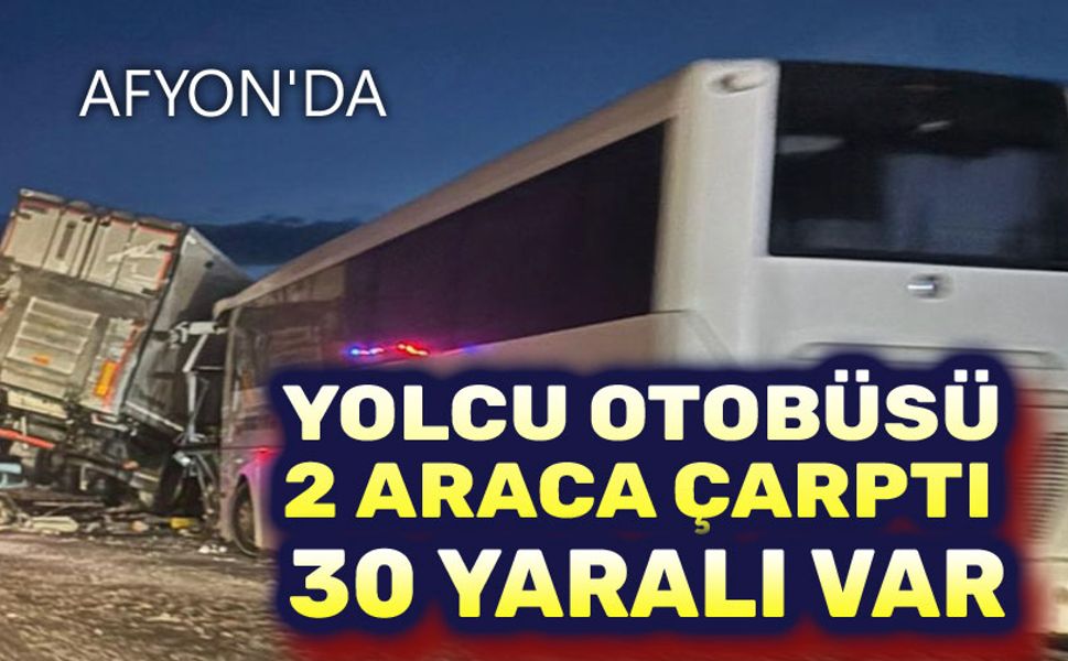 Yolcu otobüsü, 2 araçla çarpıştı, 30 yaralı var