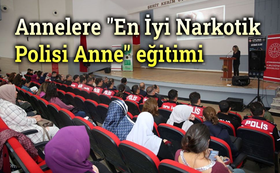 2231 anneye uyuşturucu eğitimi verildi