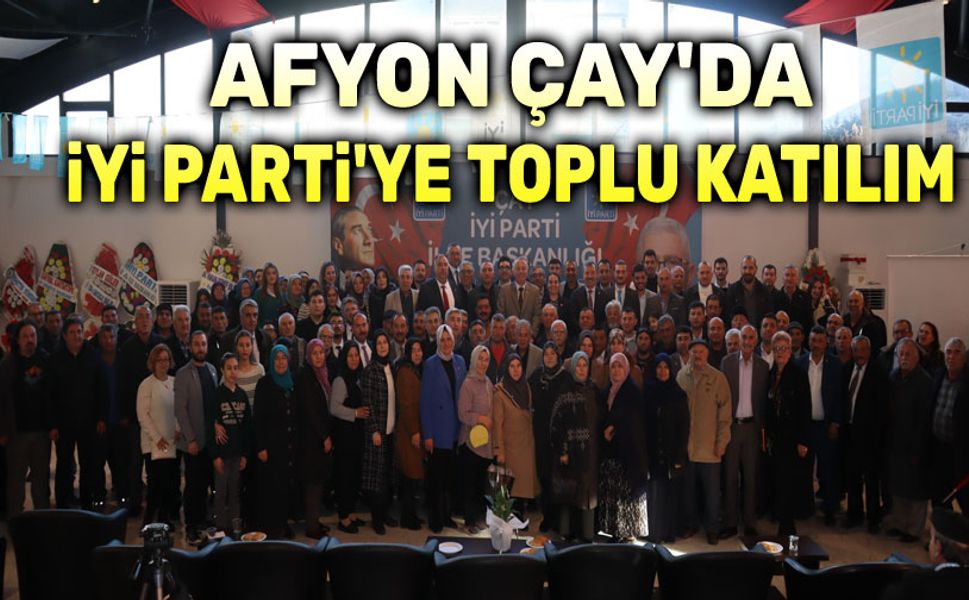 Afyon Çay'da İYİ Parti'ye toplu katılım