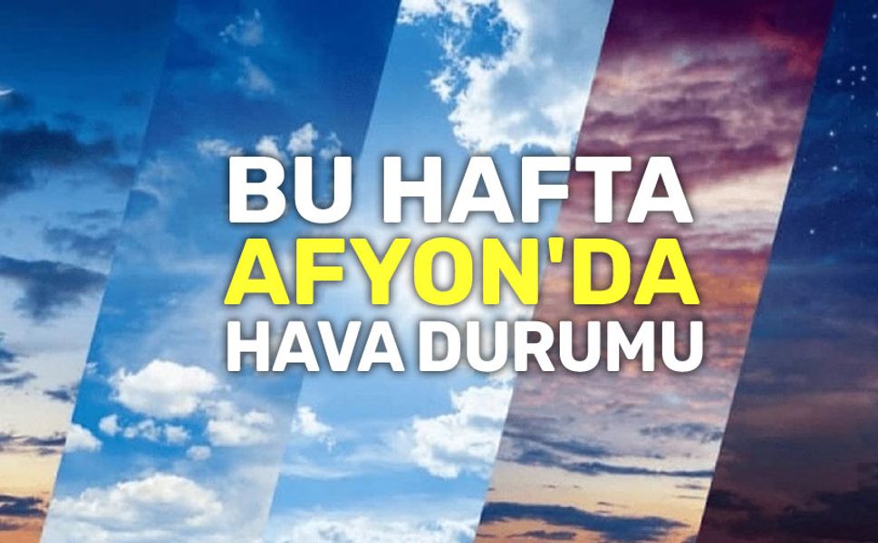 Bu hafta Afyon'da hava durumu