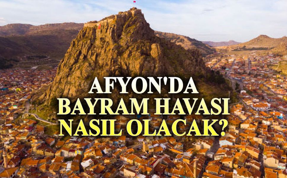 Afyon'da bayram havası nasıl olacak?