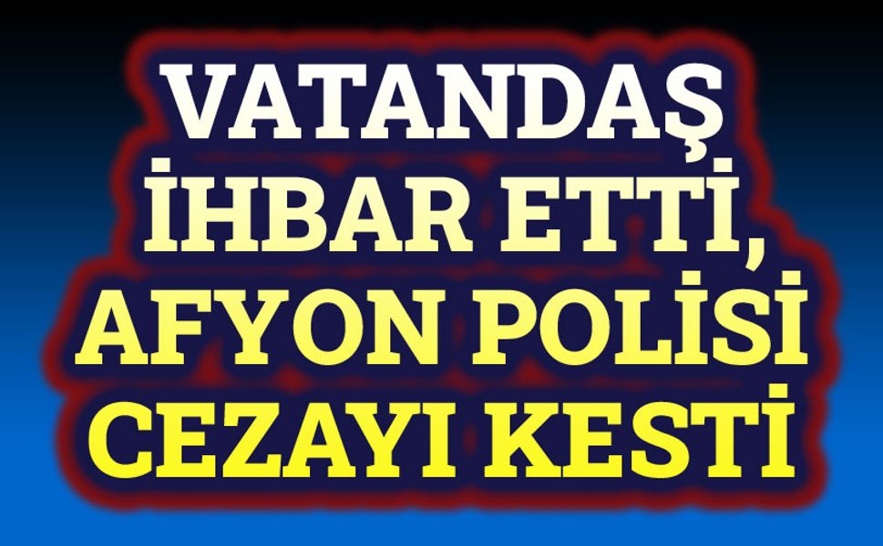 Vatandaş ihbar etti, Polis cezayı kesti