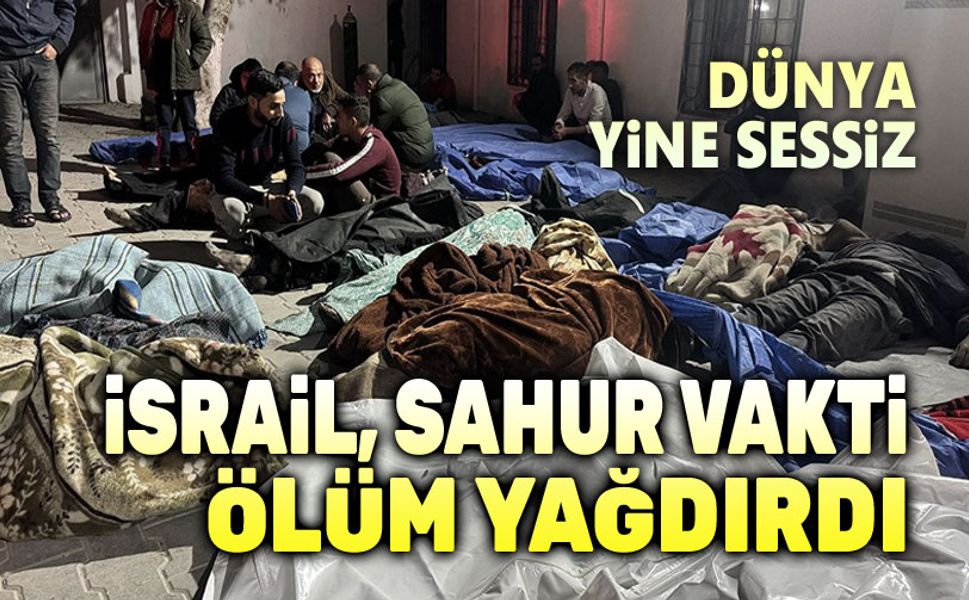 İsrail, sahur vakti ölüm yağdırdı