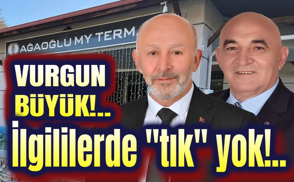 Vurgun büyük, ilgililerde tık yok!..