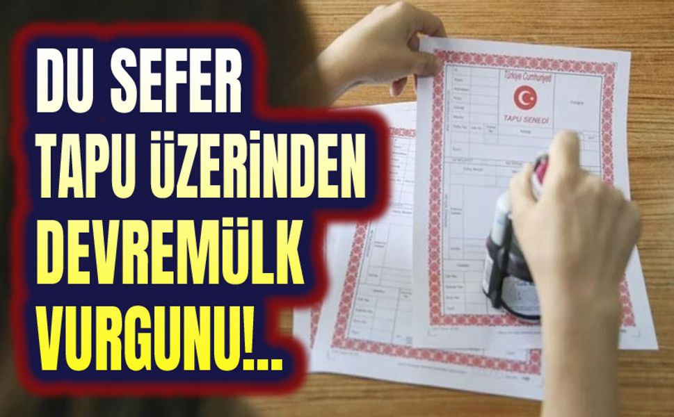 Bir devremülk dolandırıcılığı daha!..