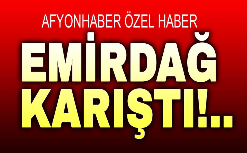 Emirdağ karıştı!..