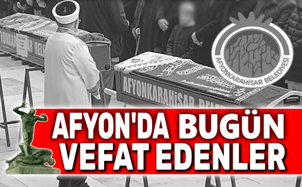 Afyon'da bugün vefat edenler 20 Temmuz 2025