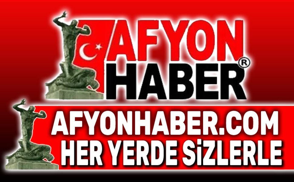 Afyon Haber, her yerde sizlerle!..