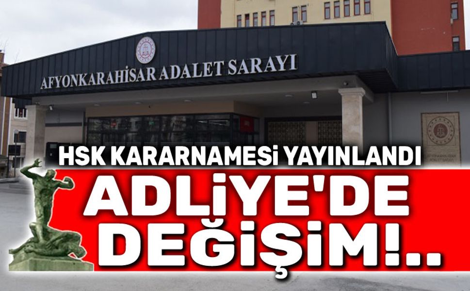 HSK duyurdu: Afyonkarahisar Adliyesinde değişim!..