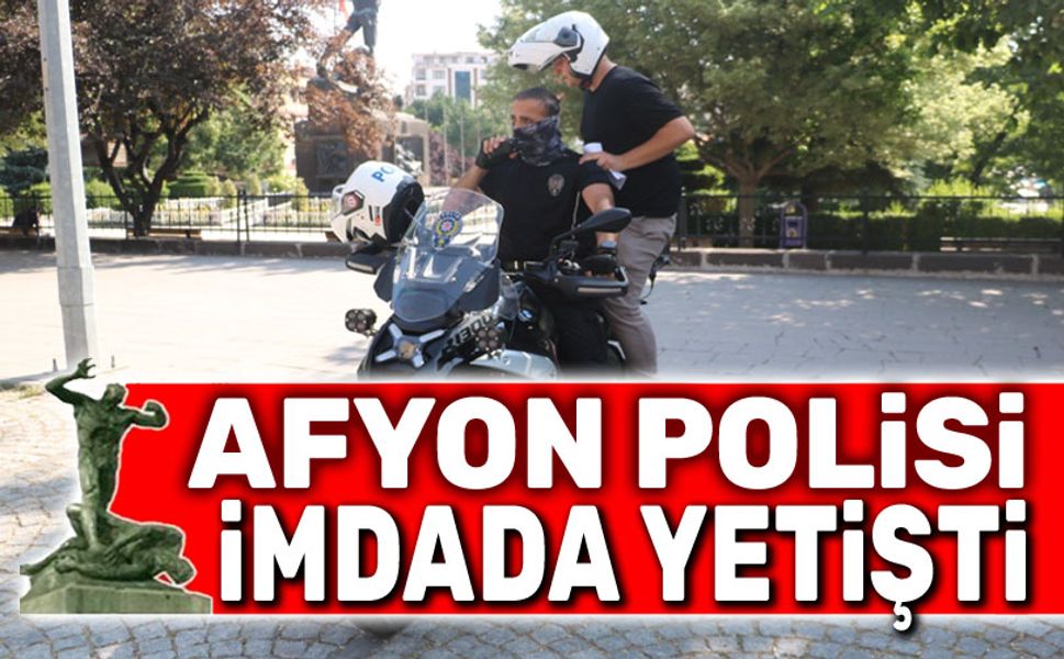 Afyon Polisi, yine imdada yetişti!..