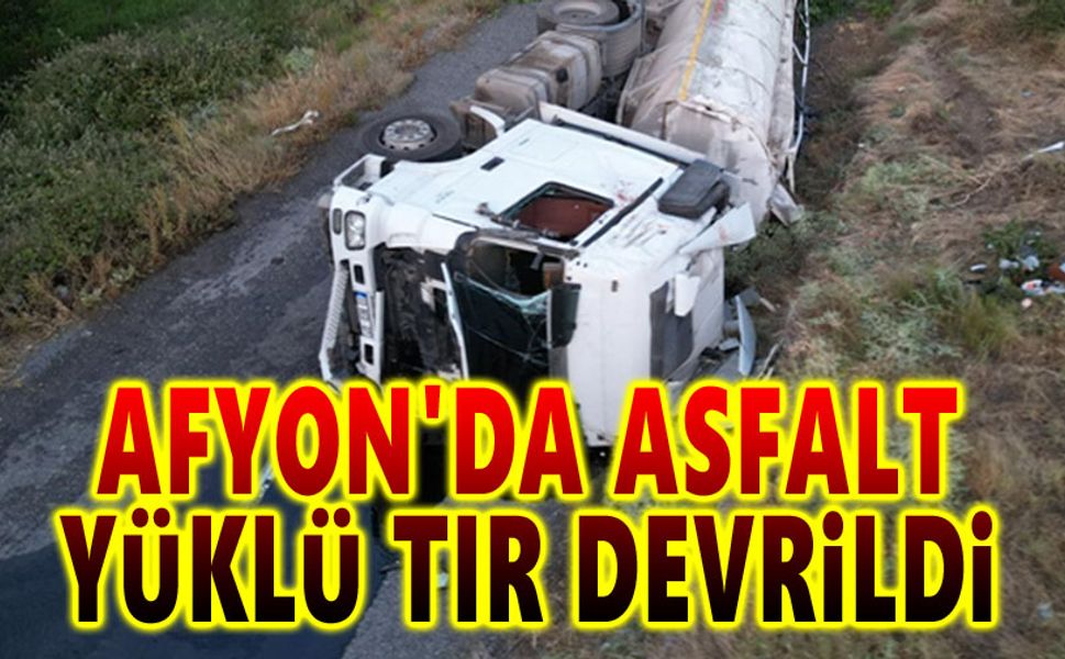 Afyon'da asfalt yüklü tır devrildi
