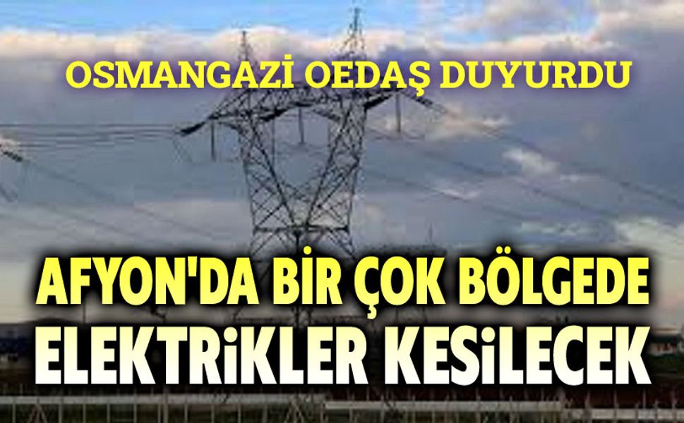 Osmangazi EDAŞ Afyonkarahisar Planlı Elektrik Kesintileri