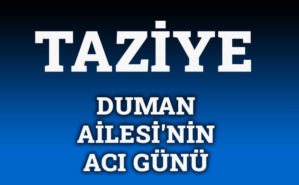 Duman Ailesi'nin acı günü