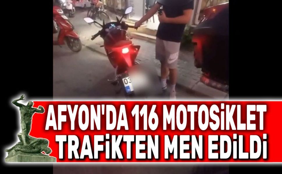 Afyon'da denetimlerde 116 motosiklet trafikten men edildi