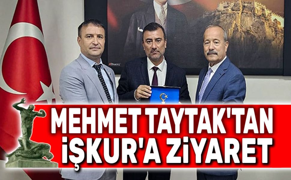 Mehmet Taytak'tan İŞKUR'a ziyaret