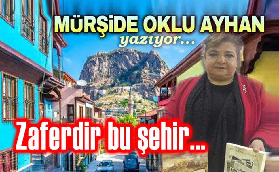 Zaferdir bu şehir...